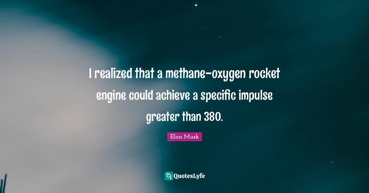 I realized that a methane-oxygen rocket engine could achieve a specific impulse greater than 380.