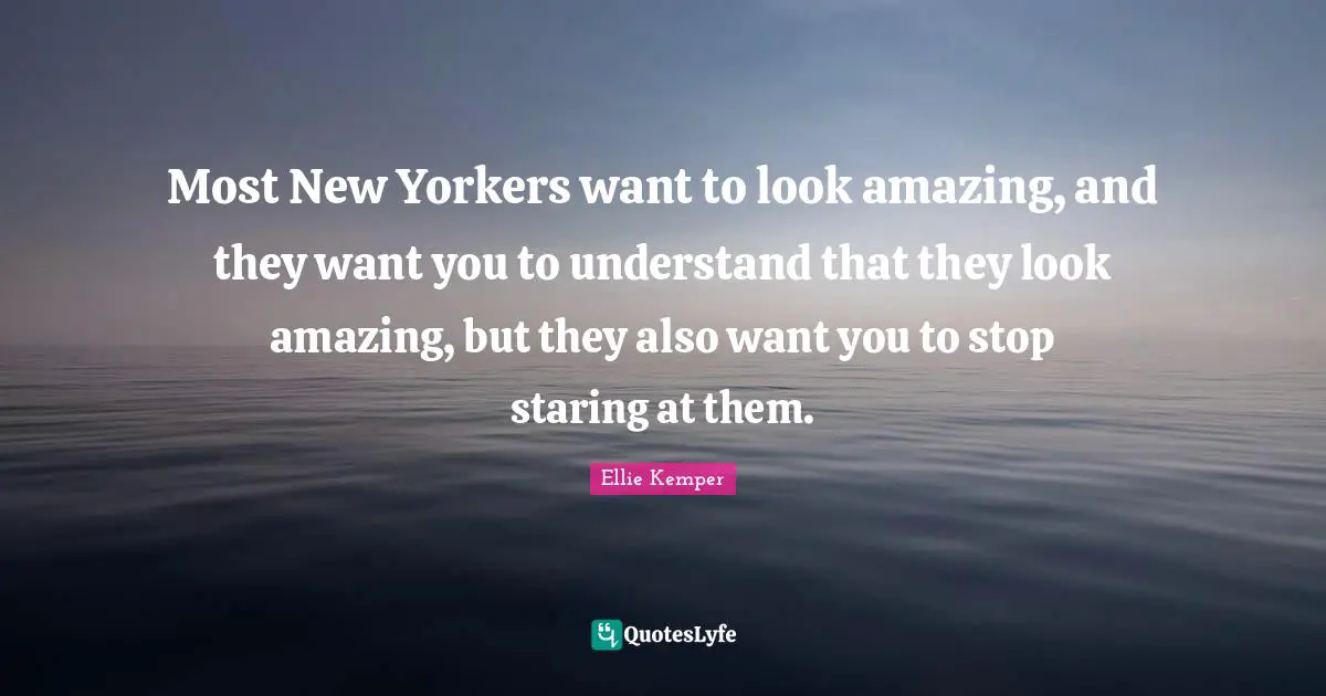 Most New Yorkers want to look amazing, and they want you to understand that they look amazing, but they also want you to stop staring at them.