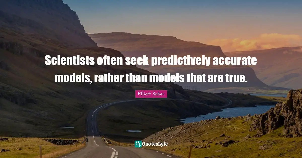 Scientists often seek predictively accurate models, rather than models that are true.
