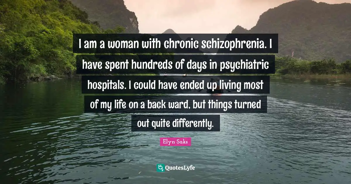 I am a woman with chronic schizophrenia. I have spent hundreds of days in psychiatric hospitals. I could have ended up living most of my life on a back ward, but things turned out quite differently.