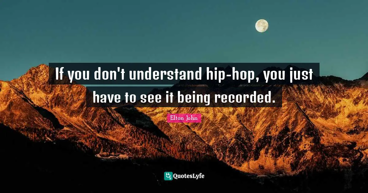 If you don't understand hip-hop, you just have to see it being recorded.