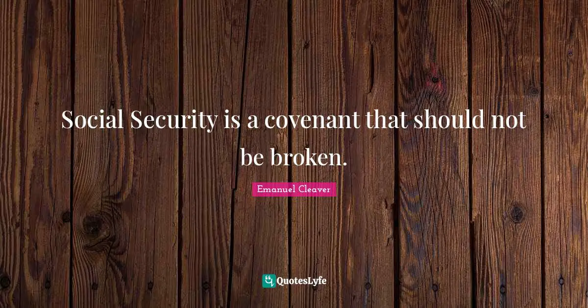 Social Security is a covenant that should not be broken.