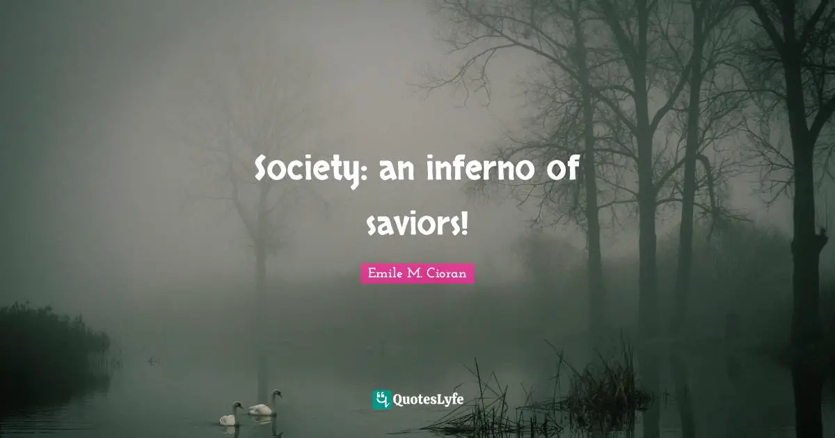 Society: an inferno of saviors!