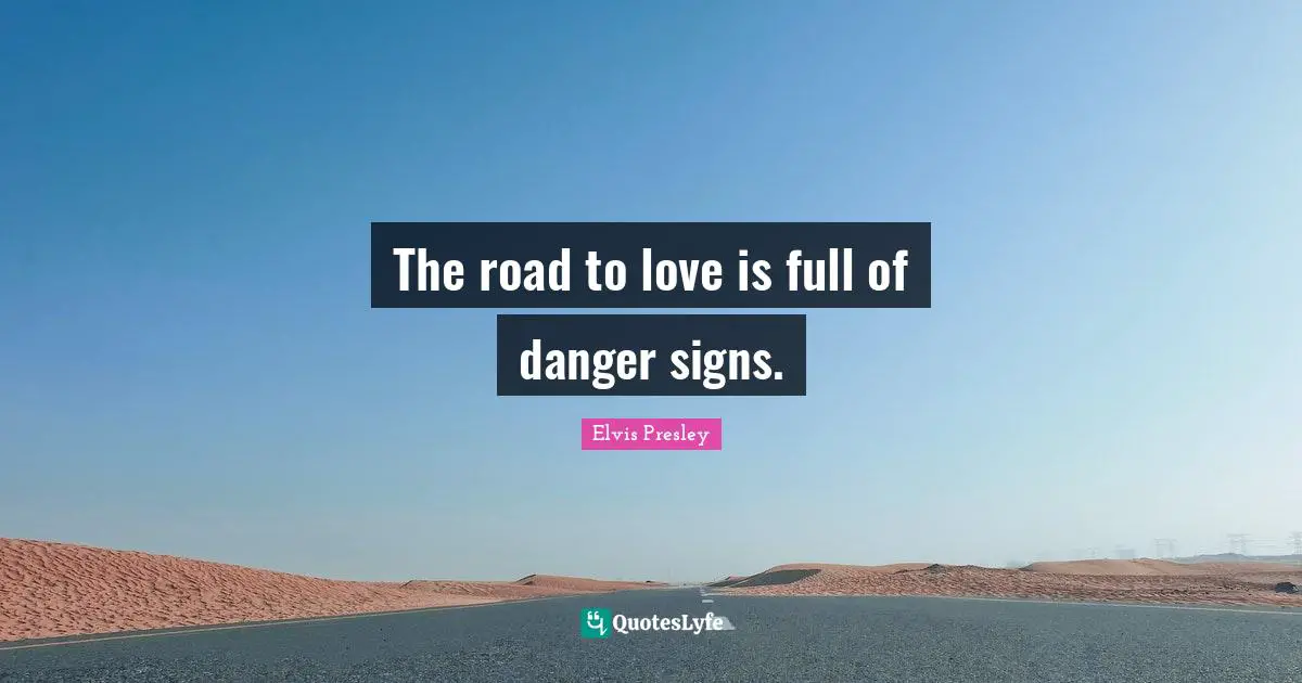 The road to love is full of danger signs.