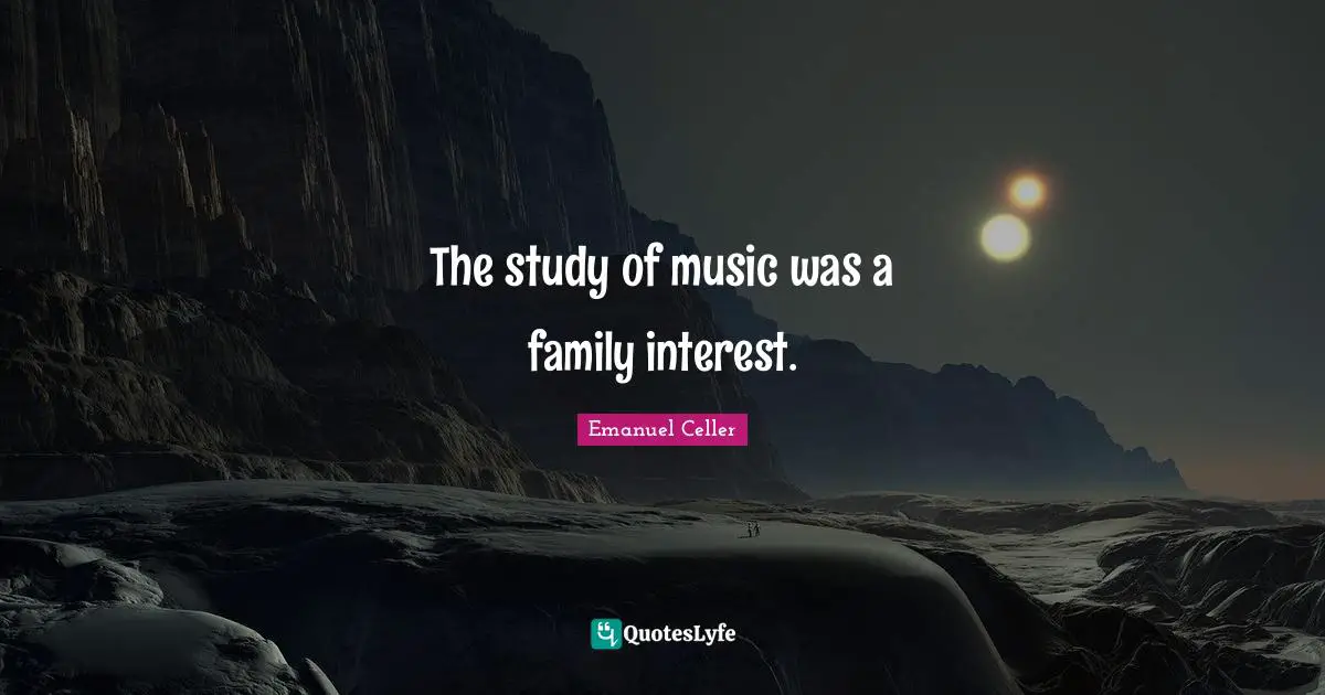 The study of music was a family interest.