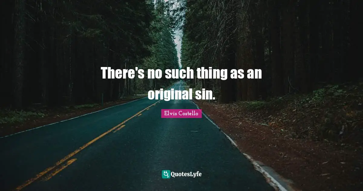 There's no such thing as an original sin.