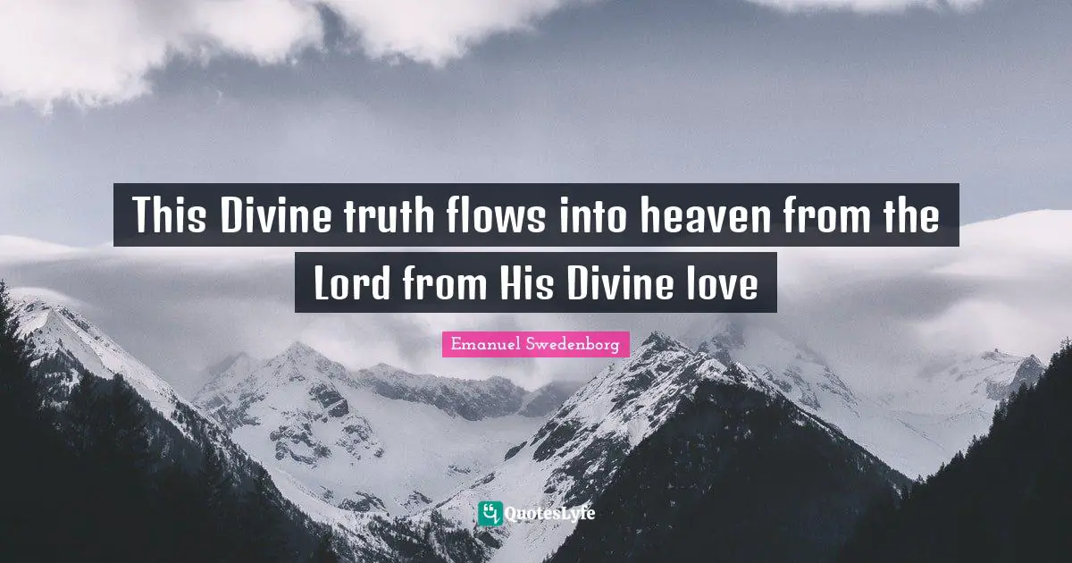 This Divine truth flows into heaven from the Lord from His Divine love