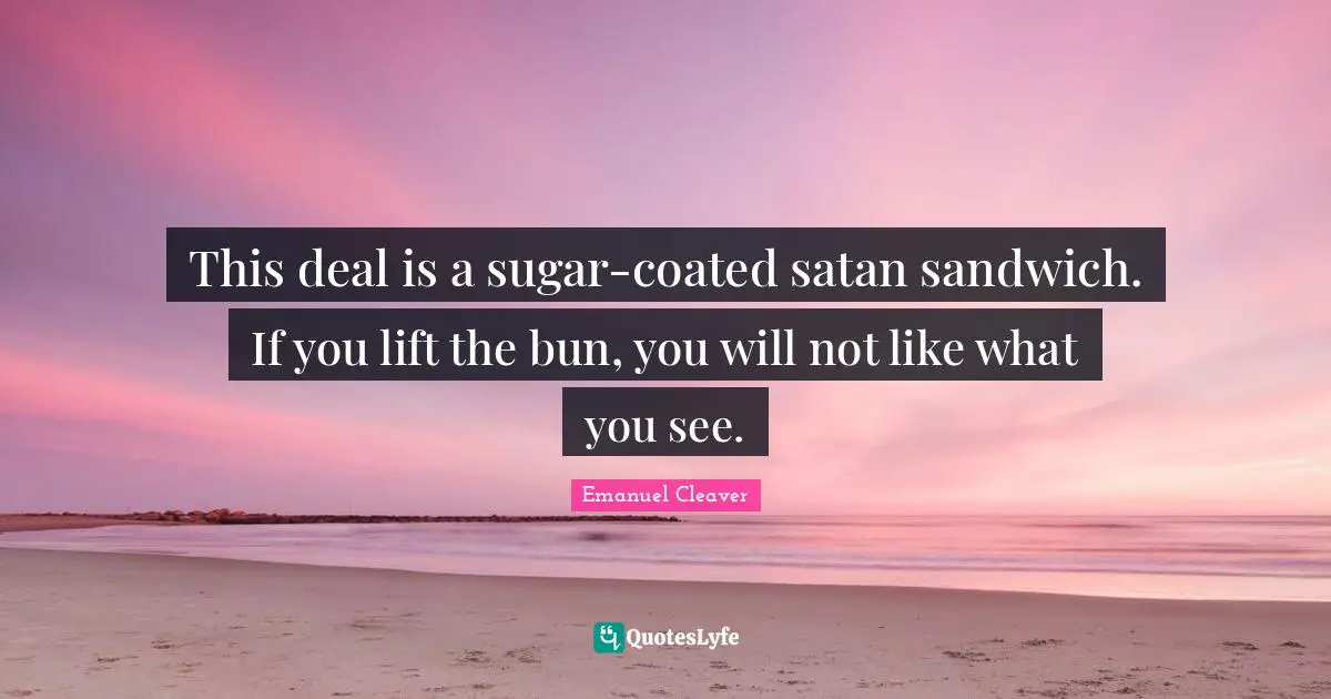 This deal is a sugar-coated satan sandwich. If you lift the bun, you will not like what you see.