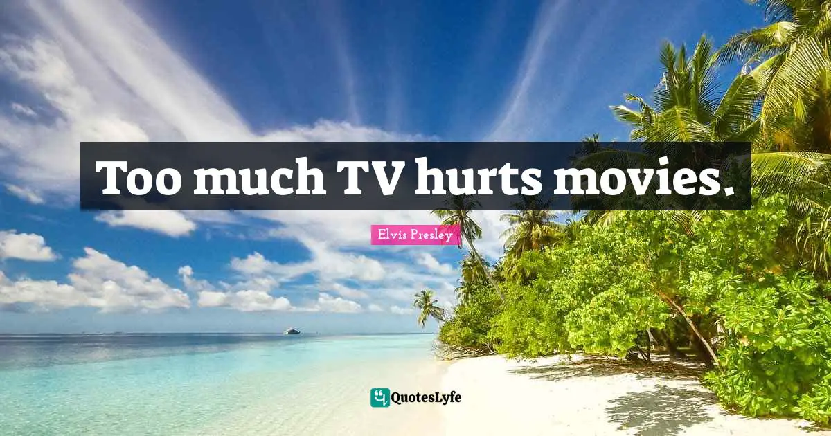 Too much TV hurts movies.
