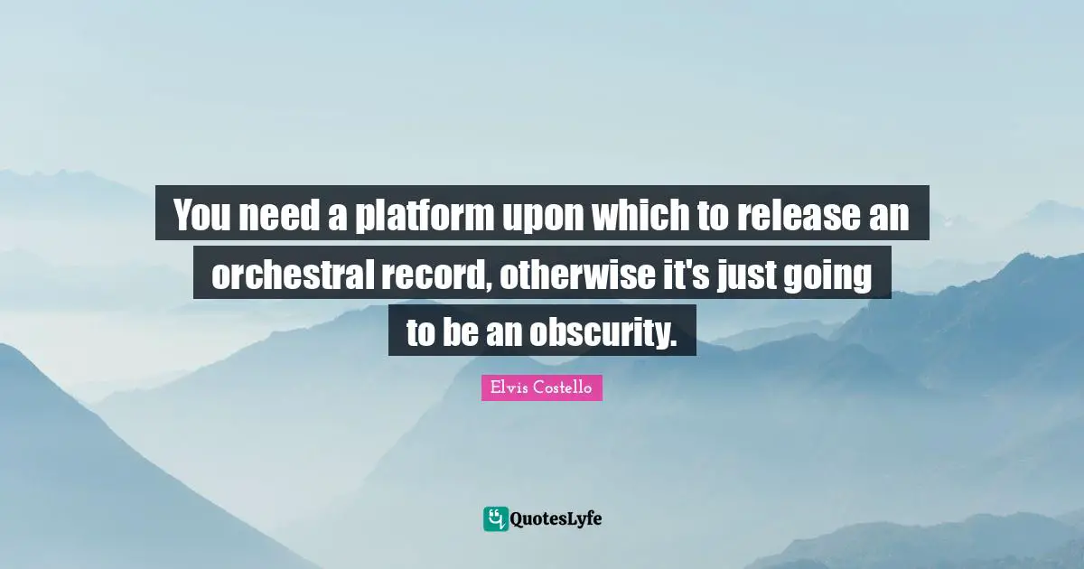 You need a platform upon which to release an orchestral record, otherwise it's just going to be an obscurity.