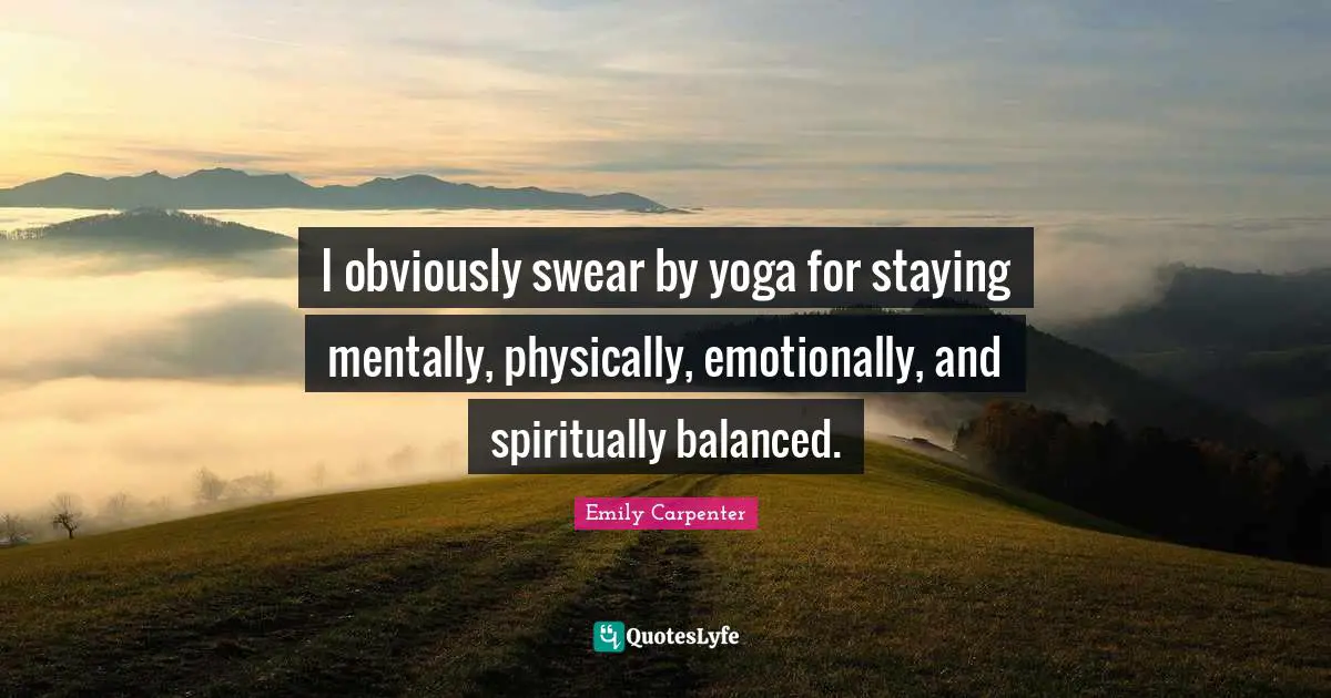 I obviously swear by yoga for staying mentally, physically, emotionally, and spiritually balanced.