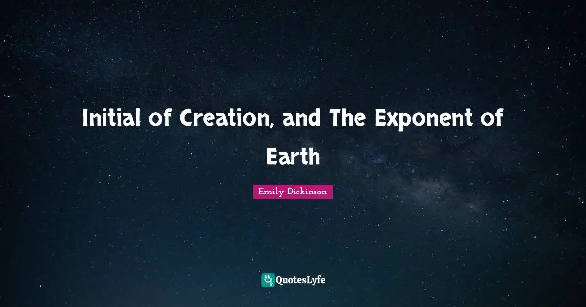 Initial of Creation, and The Exponent of Earth