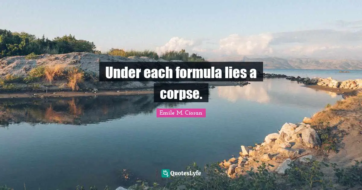 Under each formula lies a corpse.