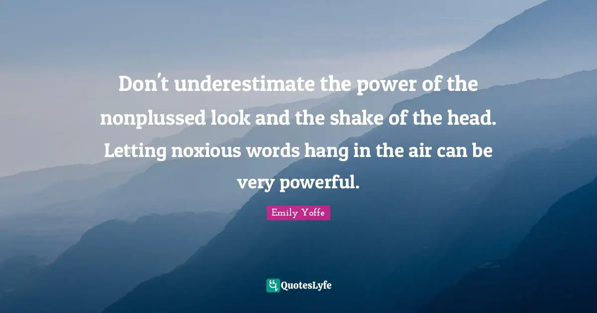 Don't underestimate the power of the nonplussed look and the shake of the head. Letting noxious words hang in the air can be very powerful.