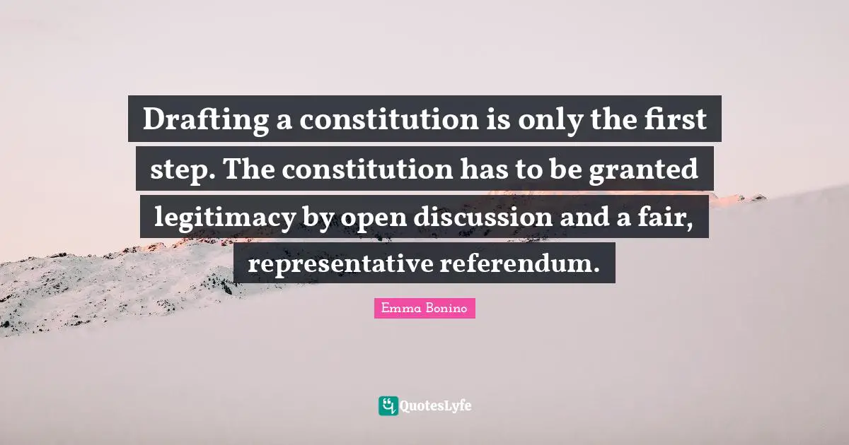 Drafting a constitution is only the first step. The constitution has to be granted legitimacy by open discussion and a fair, representative referendum.