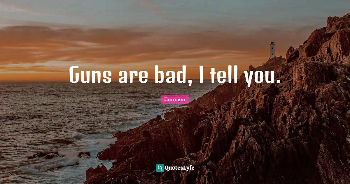 Guns are bad, I tell you.