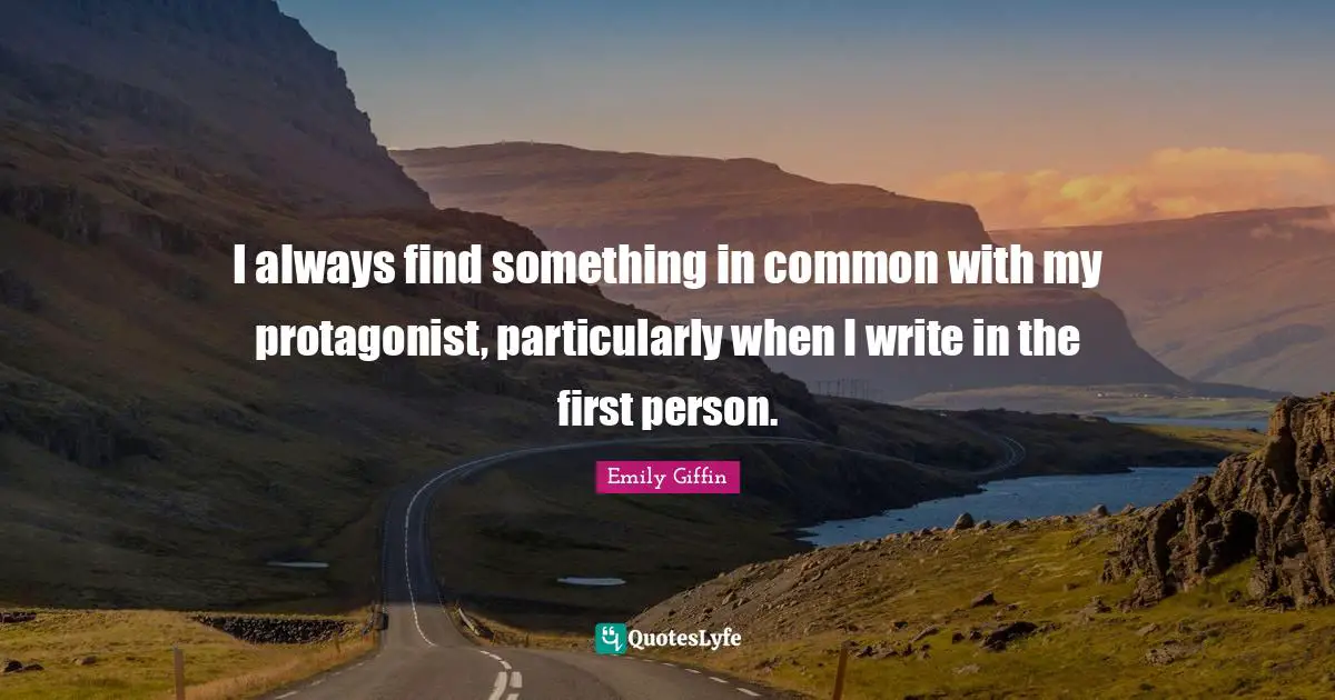 I always find something in common with my protagonist, particularly when I write in the first person.