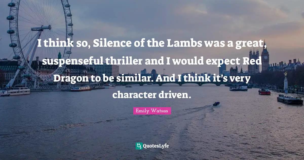 I think so, Silence of the Lambs was a great, suspenseful thriller and I would expect Red Dragon to be similar. And I think it's very character driven.