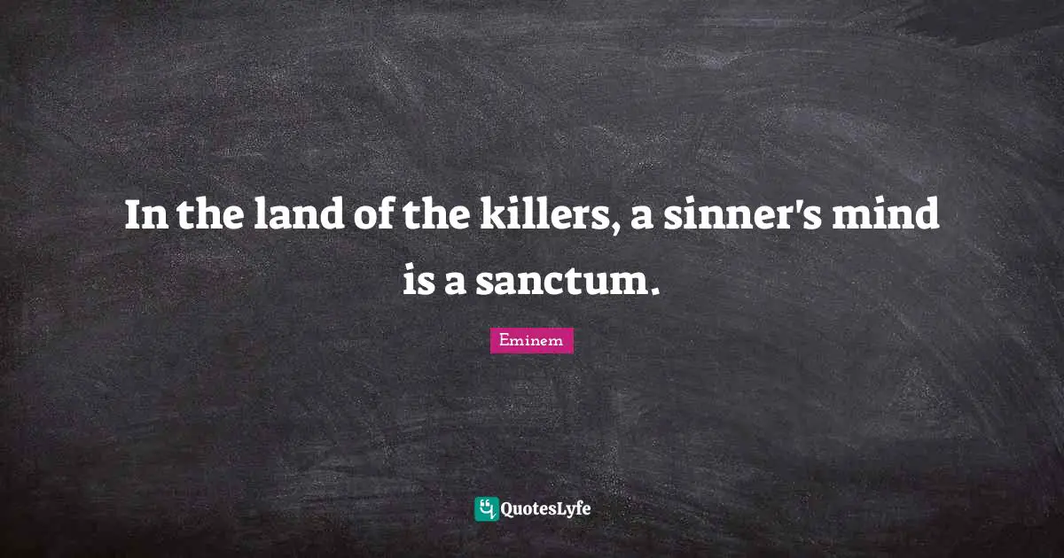 In the land of the killers, a sinner's mind is a sanctum.