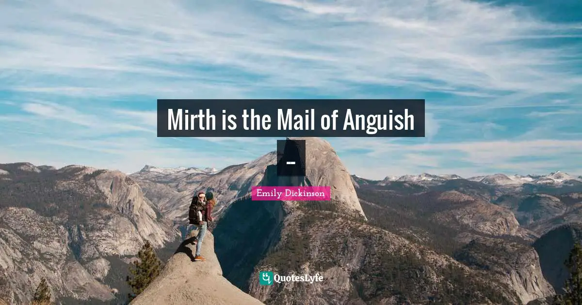 Mirth is the Mail of Anguish --