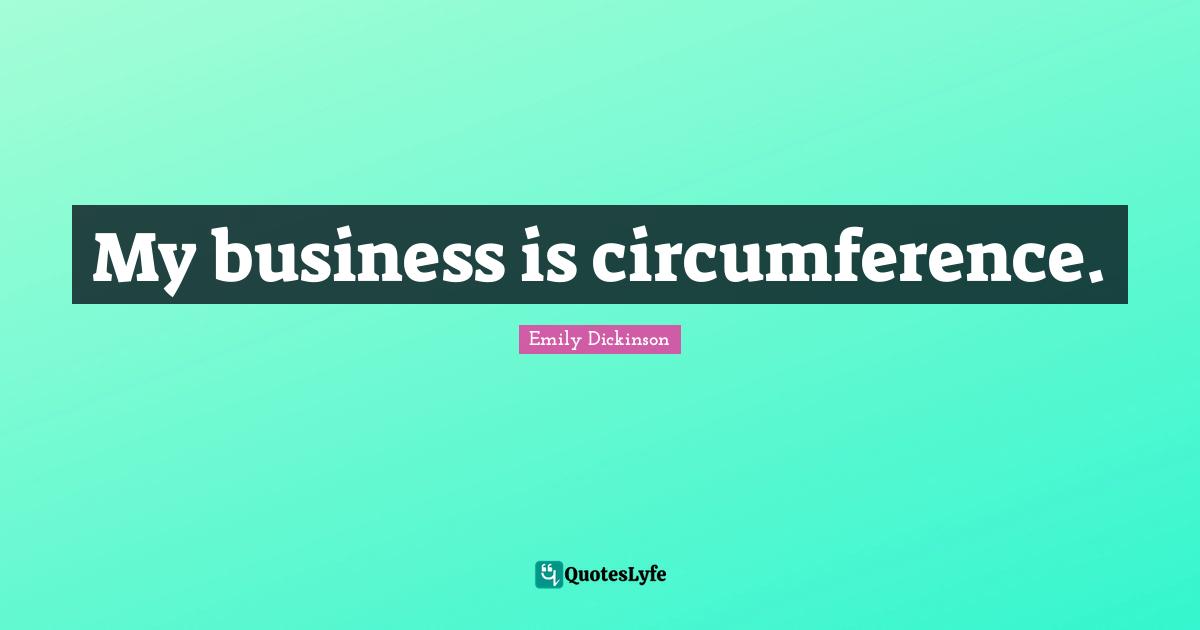 My business is circumference.