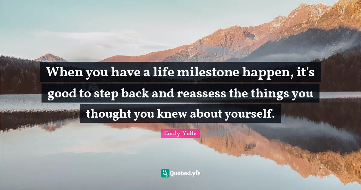When you have a life milestone happen, it's good to step back and reassess the things you thought you knew about yourself.