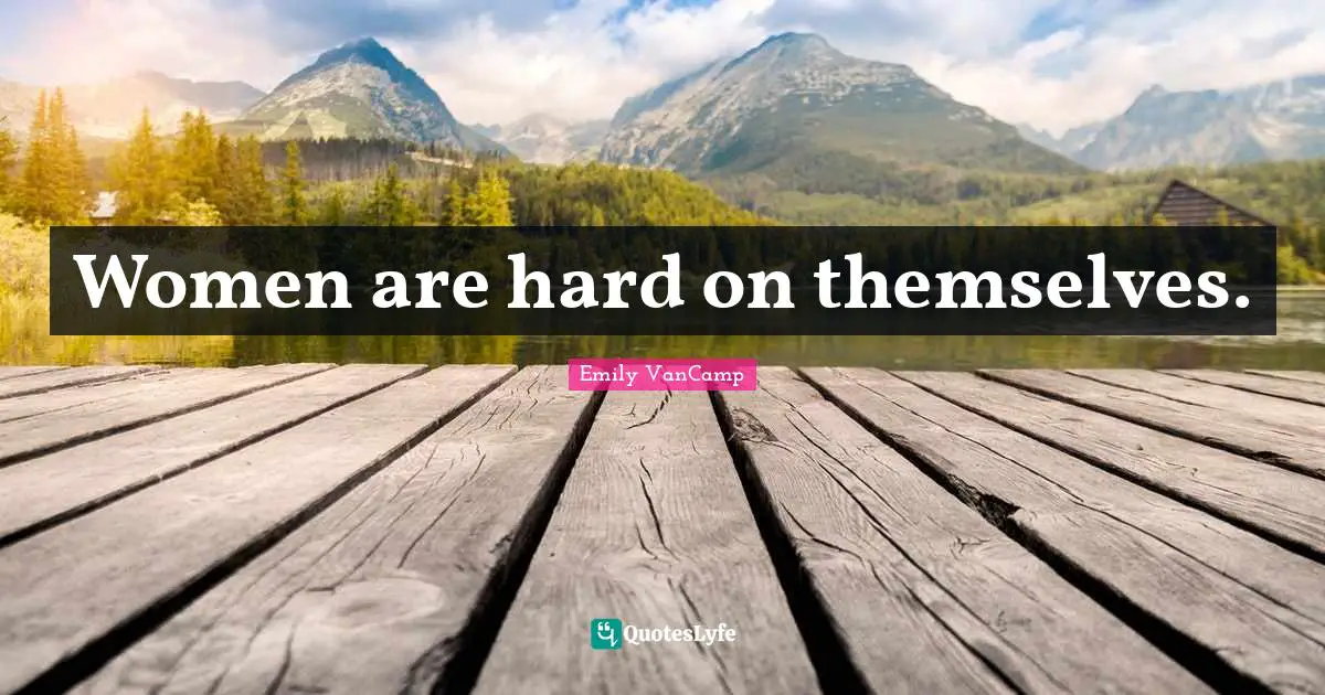 Women are hard on themselves.