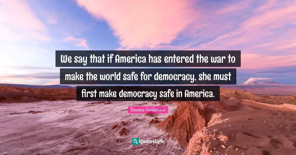 We say that if America has entered the war to make the world safe for democracy, she must first make democracy safe in America.