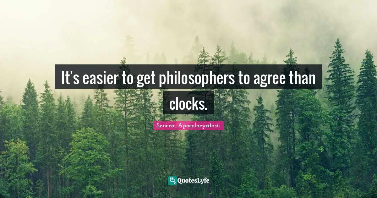 It's easier to get philosophers to agree than clocks.