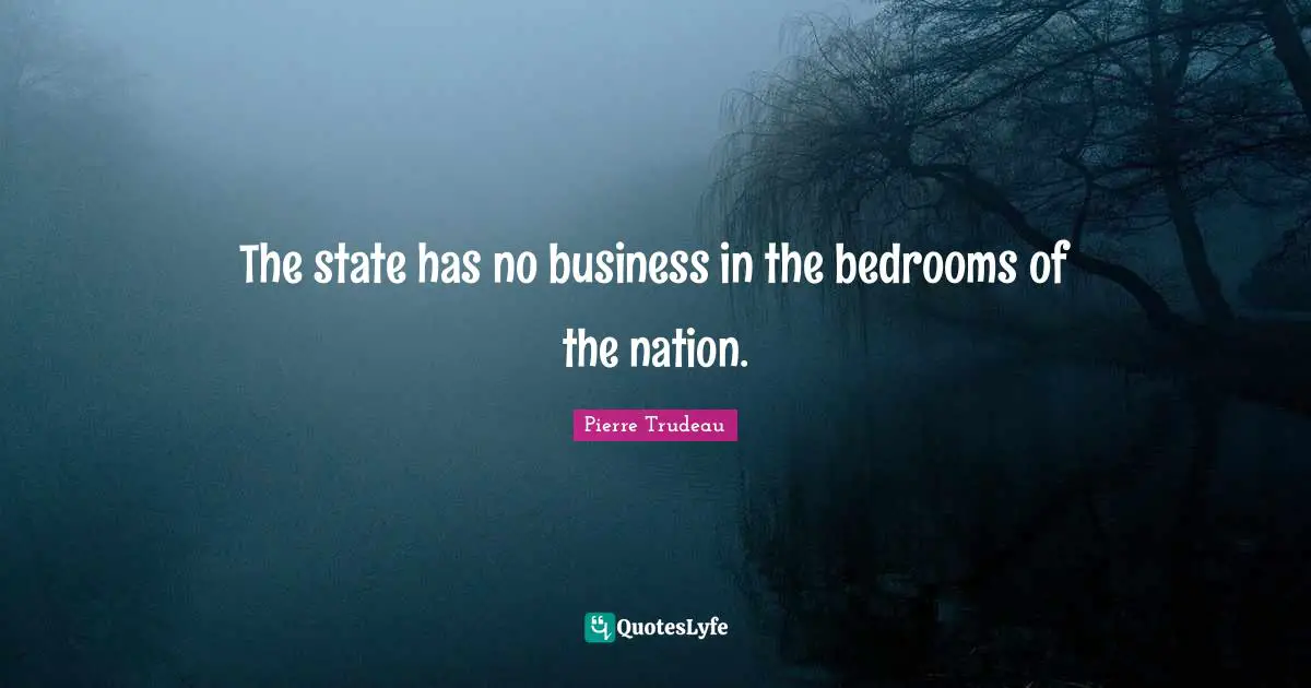 The state has no business in the bedrooms of the nation.