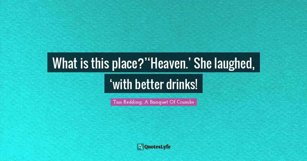 What is this place?’‘Heaven.’ She laughed, ‘with better drinks!