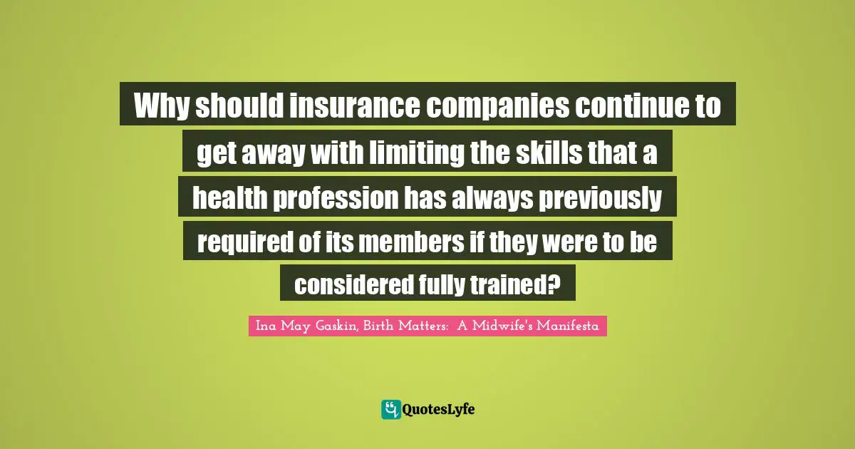 Why should insurance companies continue to get away with limiting the skills that a health profession has always previously required of its members if they were to be considered fully trained?
