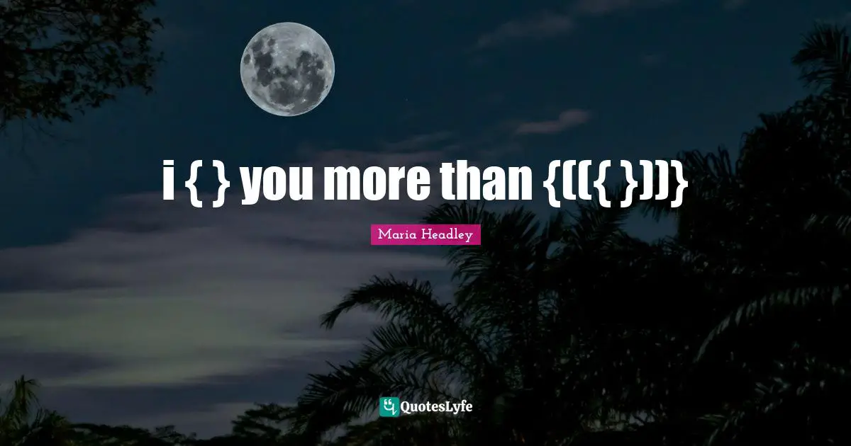 i { } you more than {(({ }))}