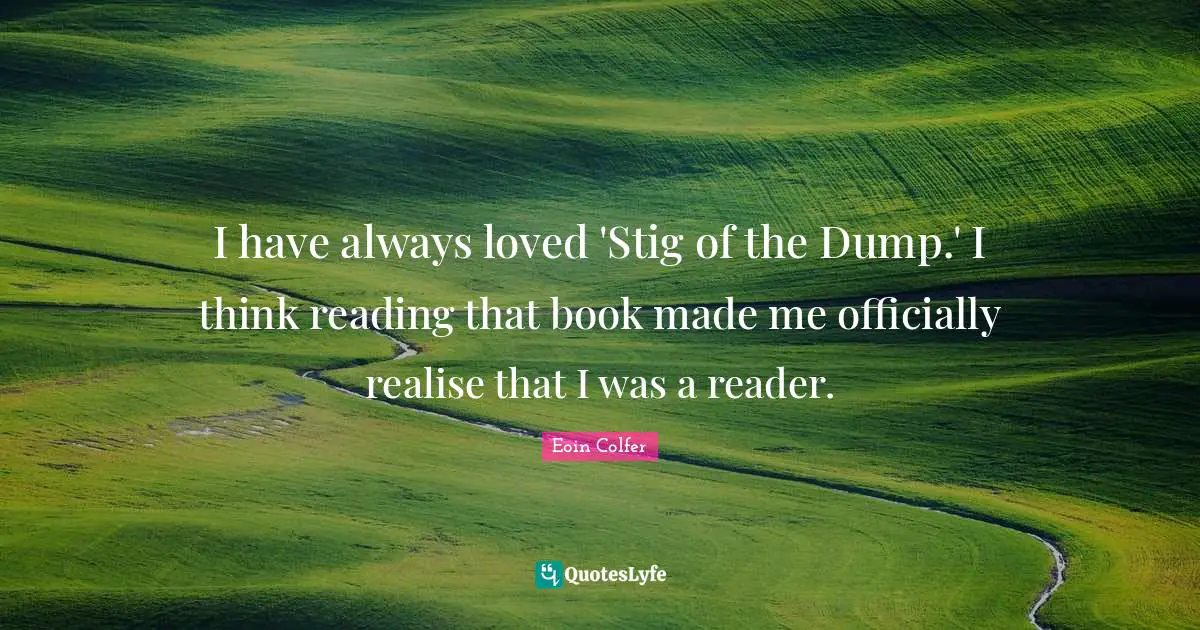 I have always loved 'Stig of the Dump.' I think reading that book made me officially realise that I was a reader.