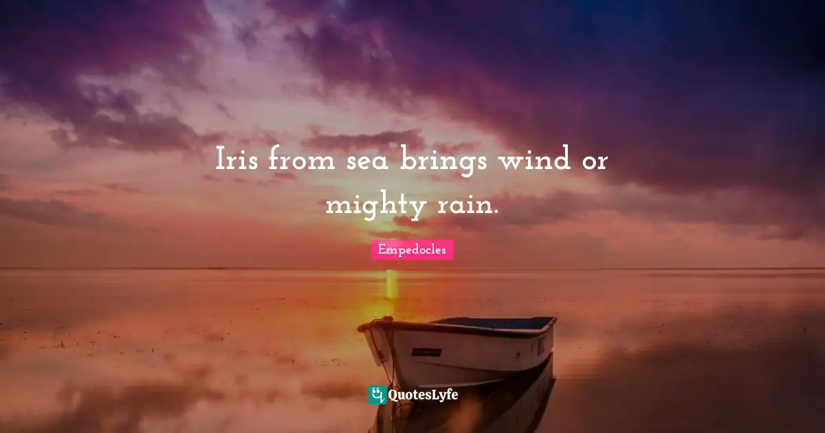 Iris from sea brings wind or mighty rain.