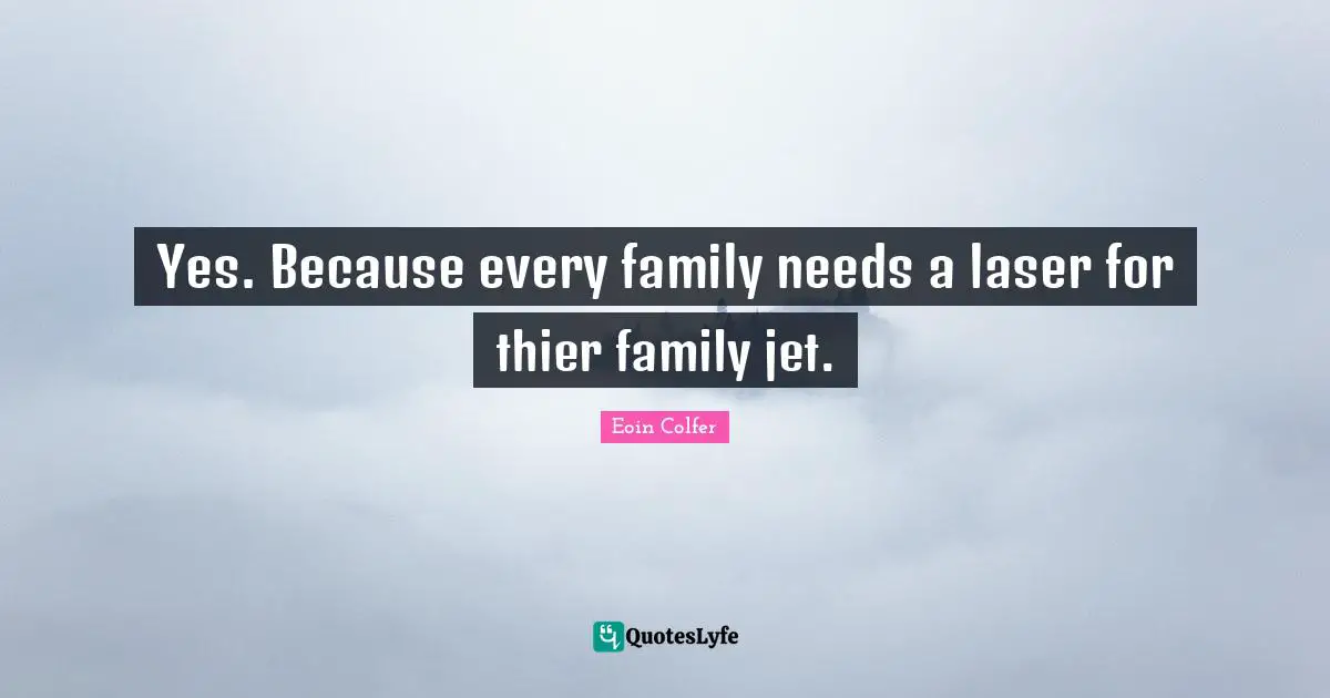 Yes. Because every family needs a laser for thier family jet.
