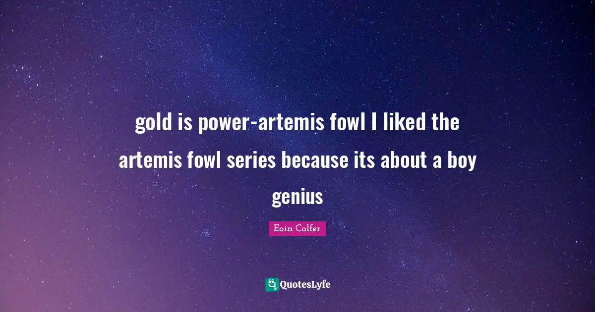 gold is power-artemis fowl I liked the artemis fowl series because its about a boy genius