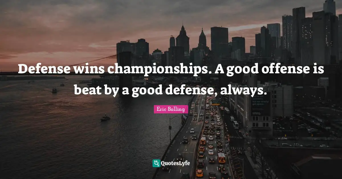 Defense wins championships. A good offense is beat by a good defense, always.