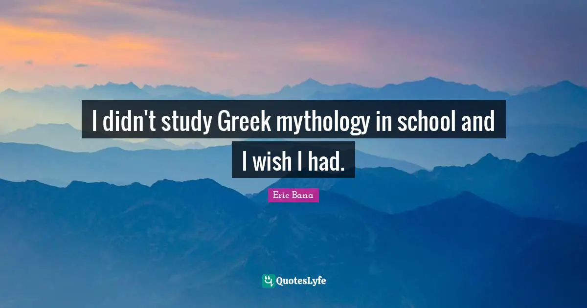 I didn't study Greek mythology in school and I wish I had.