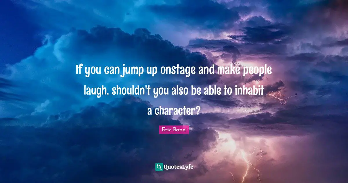 If you can jump up onstage and make people laugh, shouldn't you also be able to inhabit a character?