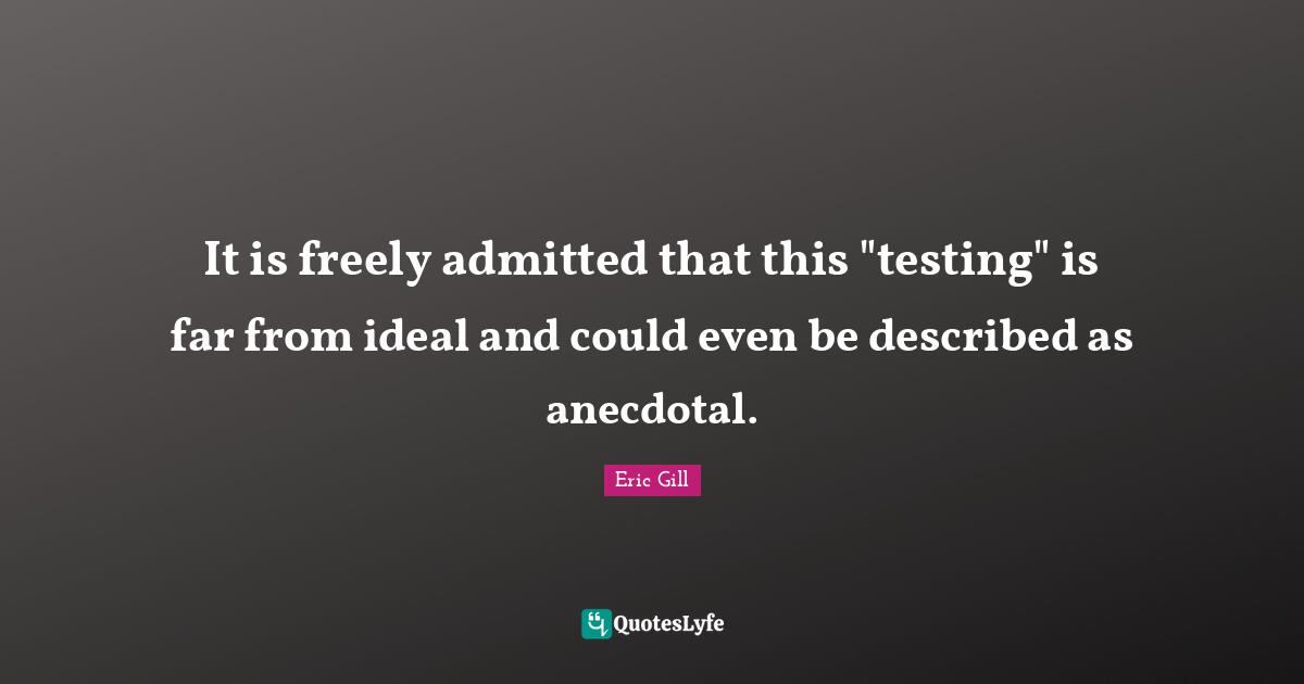It is freely admitted that this "testing" is far from ideal and could even be described as anecdotal.