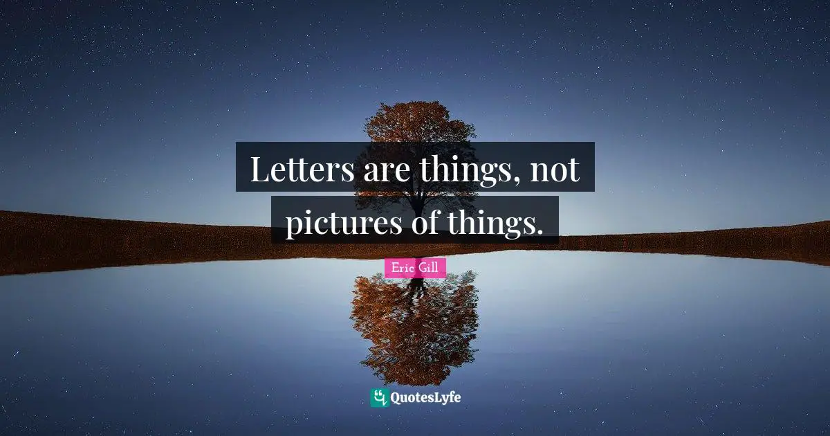 Letters are things, not pictures of things.
