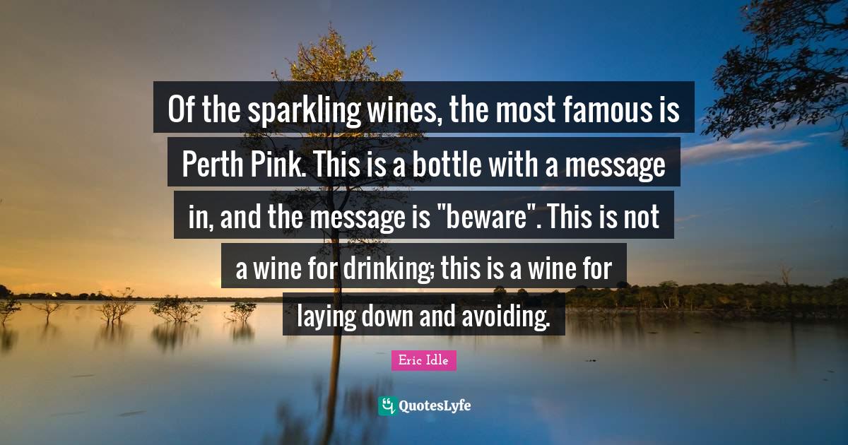 Of the sparkling wines, the most famous is Perth Pink. This is a bottl