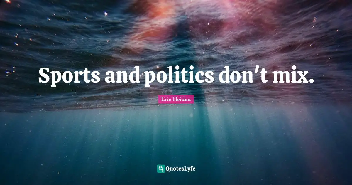 Sports and politics don't mix.