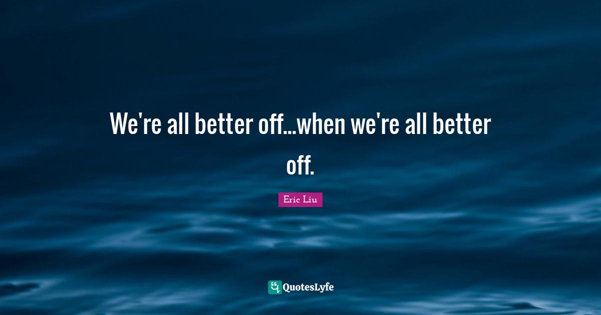 We're all better off...when we're all better off.