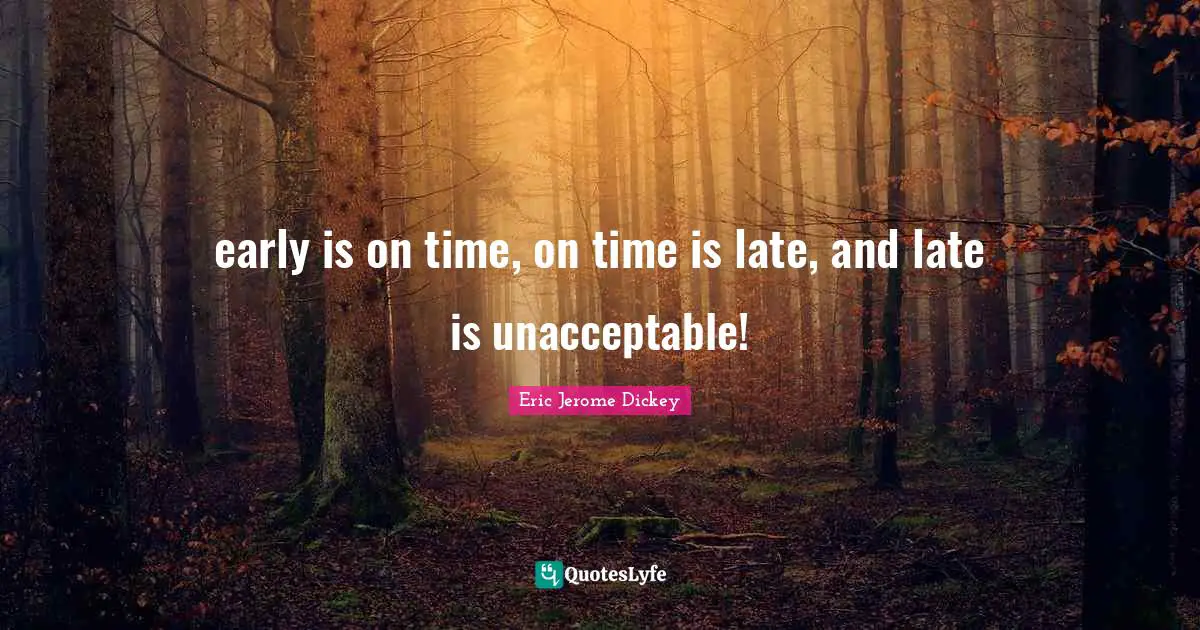 St. Jerome Quotes: "early is on time, on time is late, and late is unacceptable!"