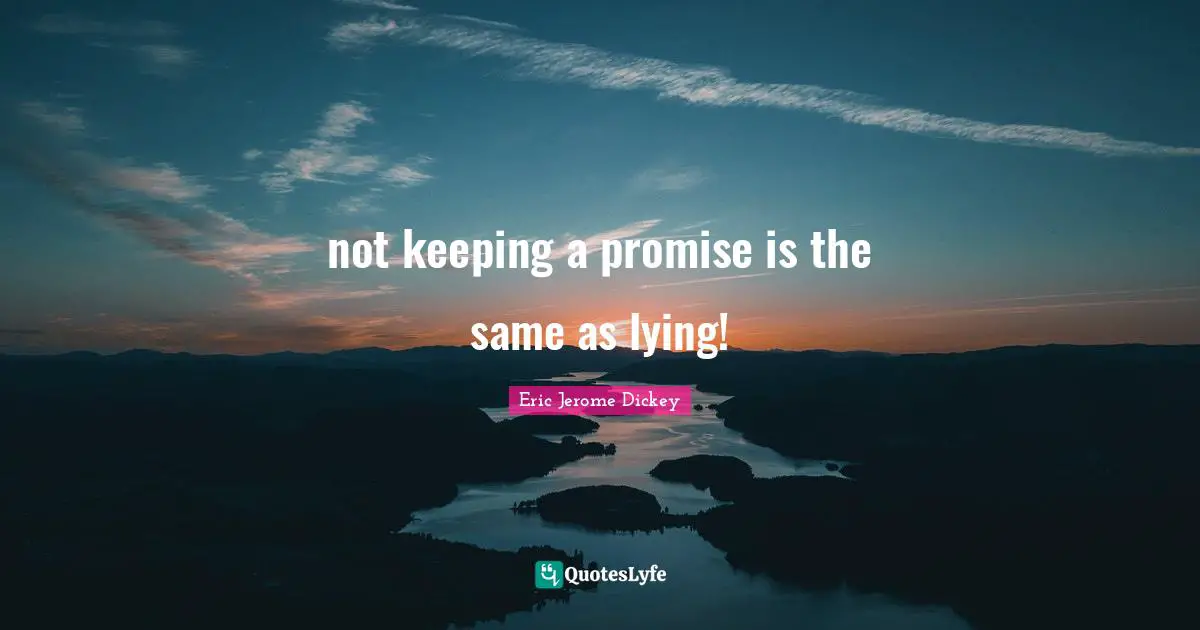 not keeping a promise is the same as lying!