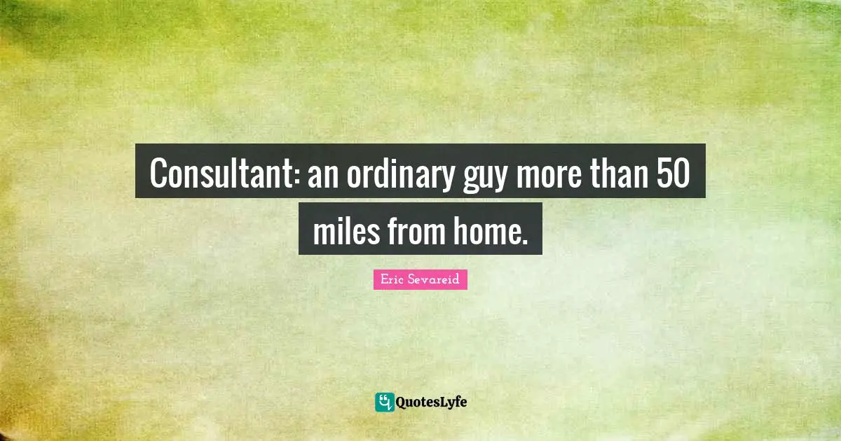 Consultant: an ordinary guy more than 50 miles from home.