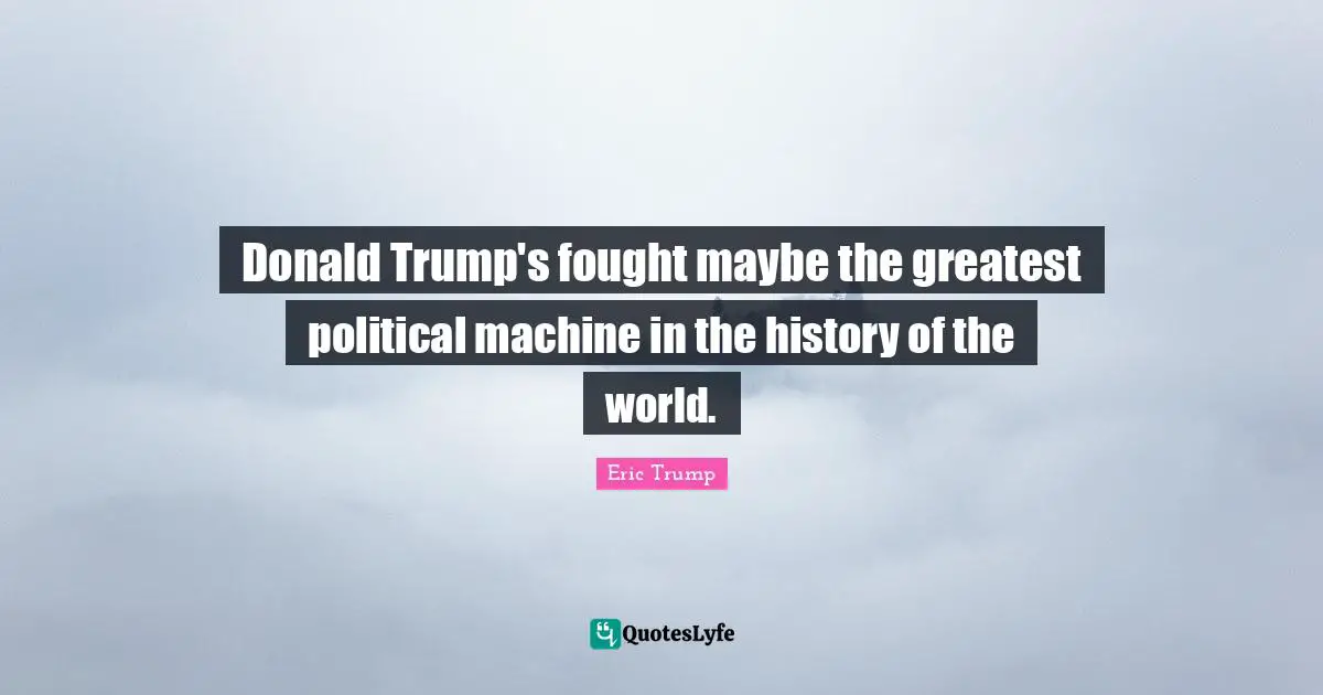 Donald Trump's fought maybe the greatest political machine in the history of the world.