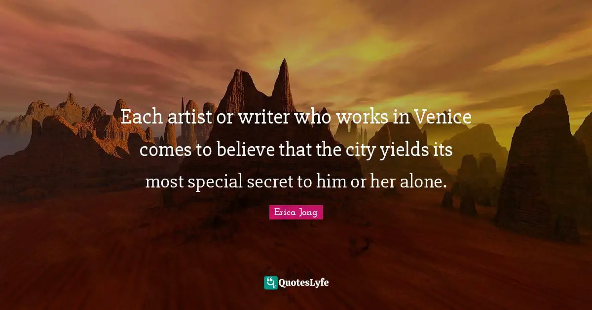 Each artist or writer who works in Venice comes to believe that the city yields its most special secret to him or her alone.